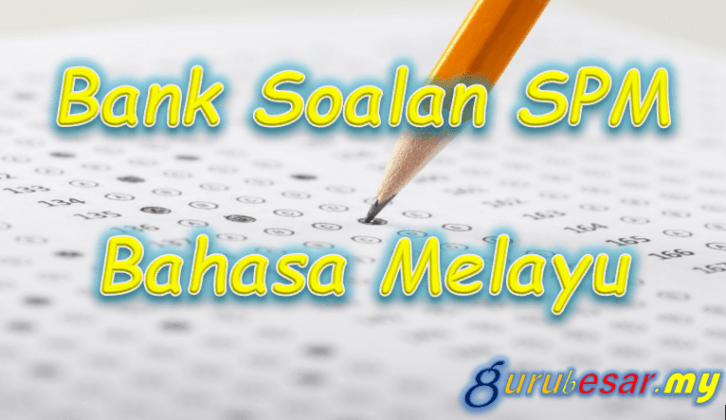 Bank Soalan SPM Bahasa Melayu  GuruBesar.my