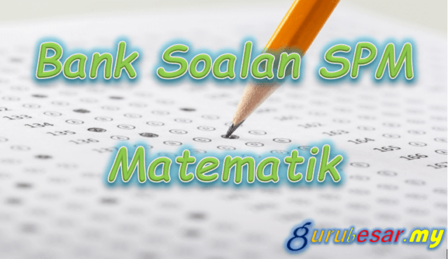 Bank Soalan SPM Matematik