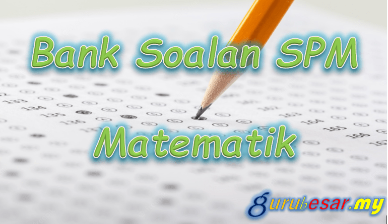 Bank Soalan SPM Matematik  GuruBesar.my