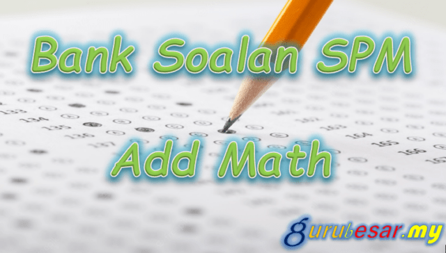 Bank Soalan SPM Add Math