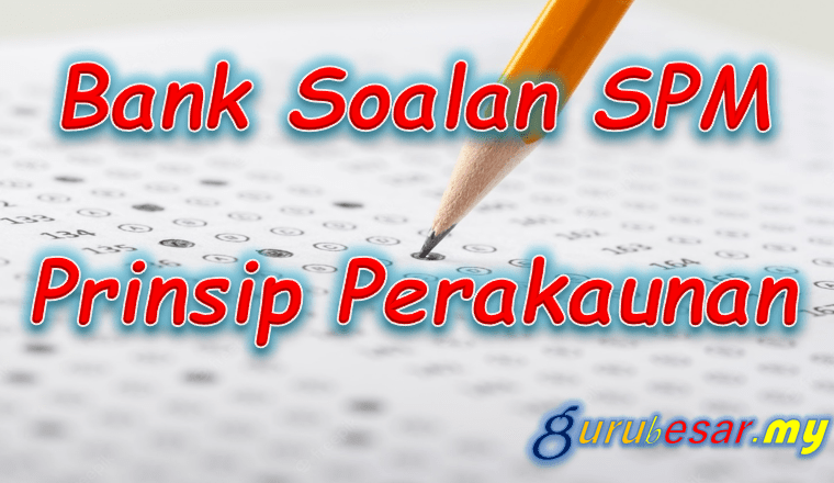 Bank Soalan SPM Prinsip Perakaunan  GuruBesar.my