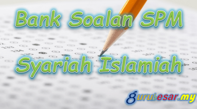 Bank Soalan SPM Pendidikan Syariah Islamiah