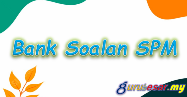 Bank Soalan SPM
