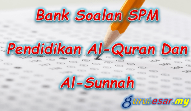 Bank Soalan SPM Pendidikan Al-Quran Dan Al-Sunnah