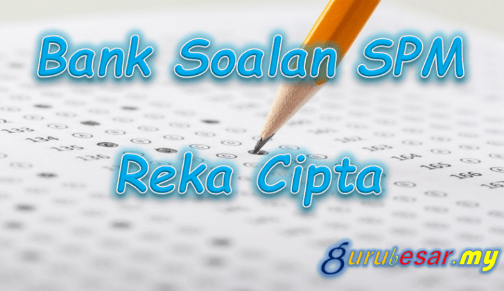 Bank Soalan SPM Reka Cipta  GuruBesar.my