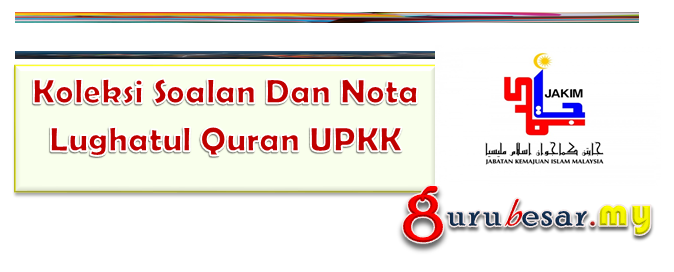 Koleksi Soalan Dan Nota Lughatul Quran UPKK