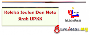 Koleksi Soalan Dan Nota Sirah UPKK - GuruBesar.my
