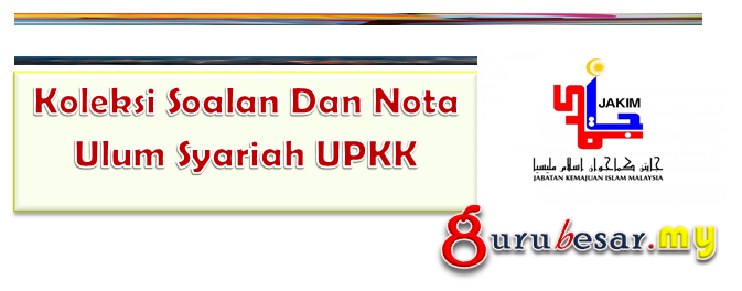 Koleksi Soalan Dan Nota Ulum Syariah UPKK