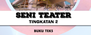 Buku Teks Digital Seni Teater Tingkatan 2 - GuruBesar.my