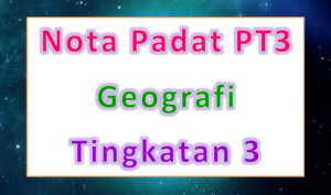 Nota Padat PT3 Geografi Tingkatan 3 - GuruBesar.my