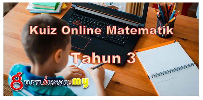 Kuiz Online Matematik Tahun 3  GuruBesar.my