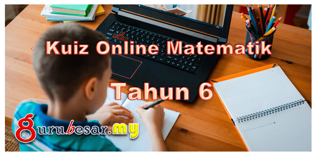 Kuiz Online Matematik Tahun 6