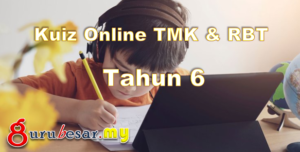 Kuiz Online TMK & RBT Tahun 6  GuruBesar.my