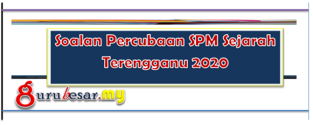Soalan Percubaan SPM Sejarah Terengganu 2020