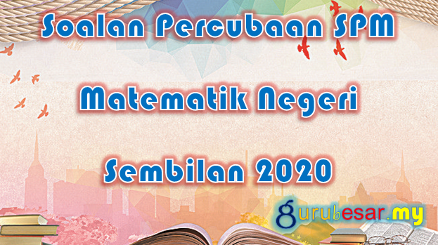 Soalan Percubaan SPM Matematik Negeri Sembilan 2020