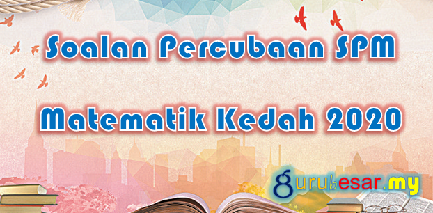 Soalan Percubaan SPM Matematik Kedah 2020