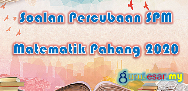Soalan Percubaan SPM Matematik Pahang 2020