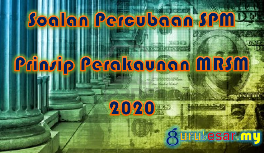 Soalan Percubaan SPM Prinsip Perakaunan MRSM 2020  GuruBesar.my