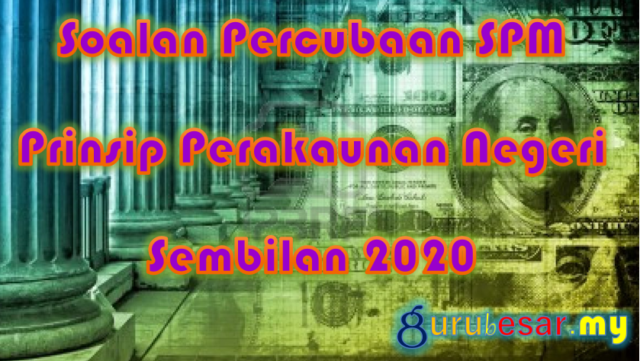Soalan Percubaan SPM Prinsip Perakaunan Negeri Sembilan 2020