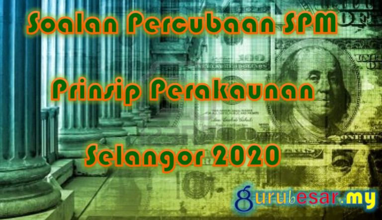 Soalan Percubaan SPM Prinsip Perakaunan Selangor 2020  GuruBesar.my
