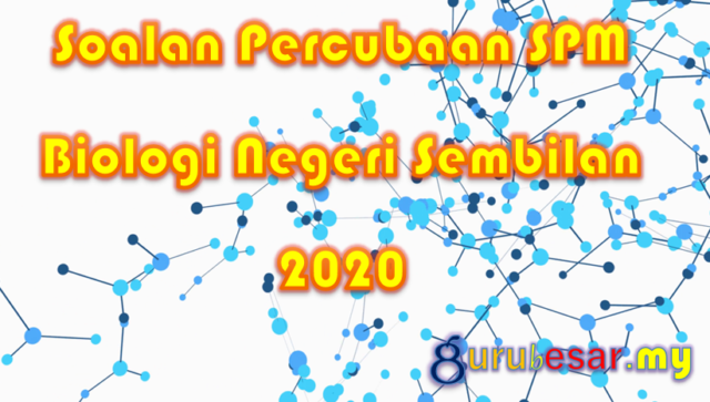 Soalan Percubaan SPM Biologi Negeri Sembilan 2020