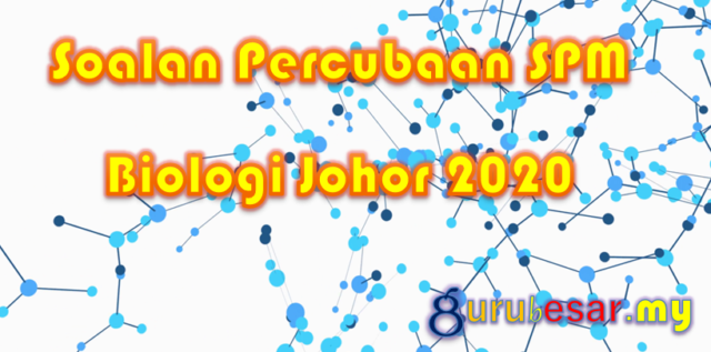 Soalan Percubaan SPM Biologi Johor 2020