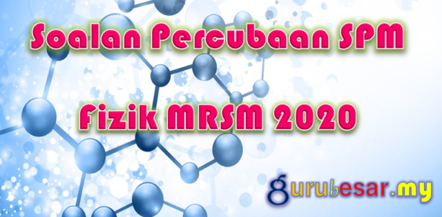 Soalan Percubaan SPM Fizik MRSM 2020