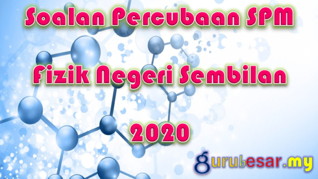 Soalan Percubaan SPM Fizik Negeri Sembilan 2020