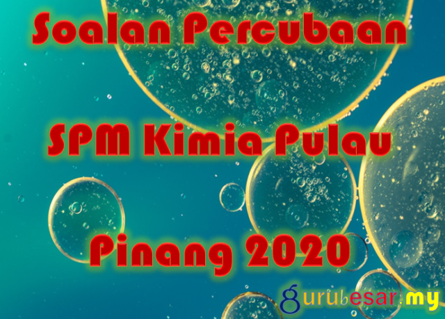 Soalan Percubaan SPM Kimia Pulau Pinang 2020