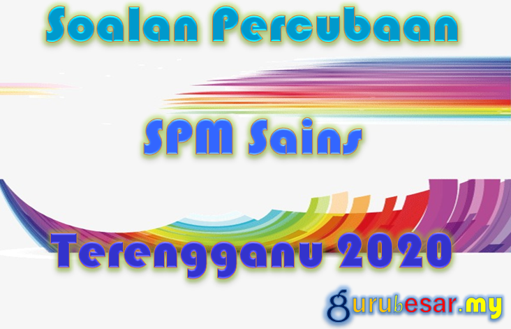 Soalan Percubaan SPM Sains Terengganu 2020  GuruBesar.my
