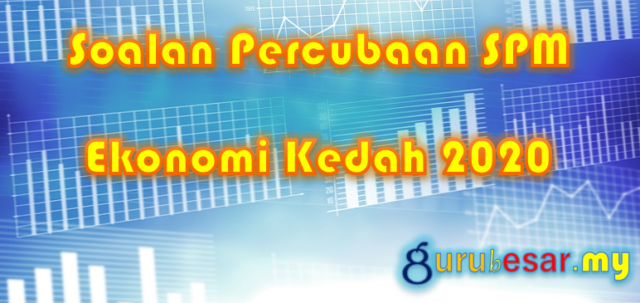 Soalan Percubaan SPM Ekonomi Kedah 2020
