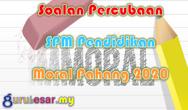 Soalan Percubaan SPM Pendidikan Moral Pahang 2020