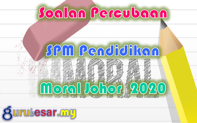 Soalan Percubaan SPM Pendidikan Moral Johor 2020