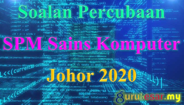 Soalan Percubaan SPM Sains Komputer Johor 2020