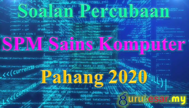 Soalan Percubaan SPM Sains Komputer Pahang 2020
