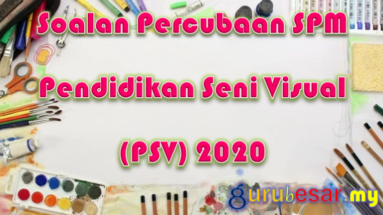 Soalan Percubaan SPM Pendidikan Seni Visual (PSV) 2020  GuruBesar.my