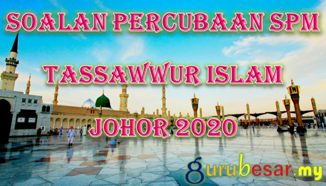 Soalan Percubaan SPM Tassawwur Islam Johor 2020