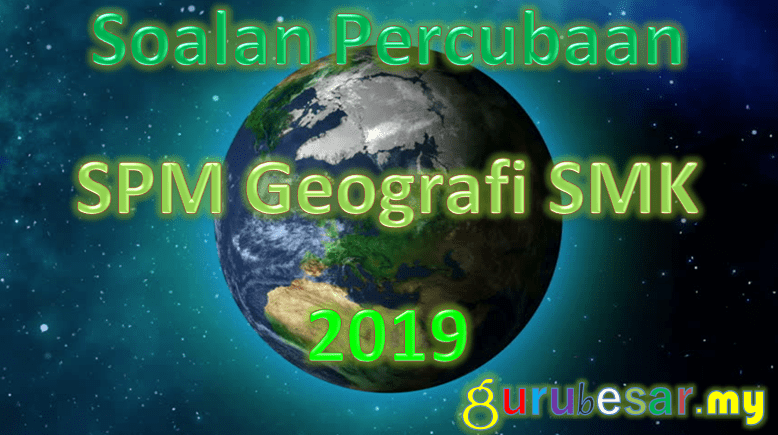 Soalan Percubaan SPM Geografi SMK 2020  GuruBesar.my
