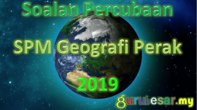 Soalan Percubaan SPM Geografi Perak 2020