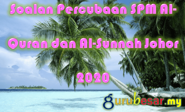 Soalan Percubaan SPM Al-Quran dan Al-Sunnah Johor 2020