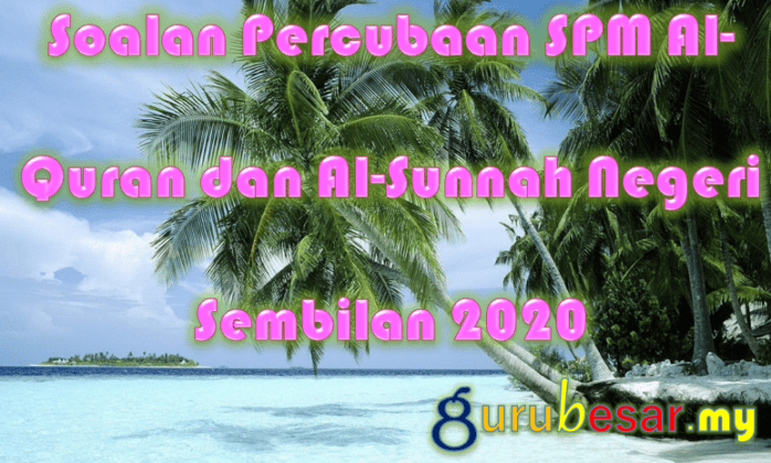 Soalan Percubaan SPM AlQuran dan AlSunnah Negeri Sembilan 2020