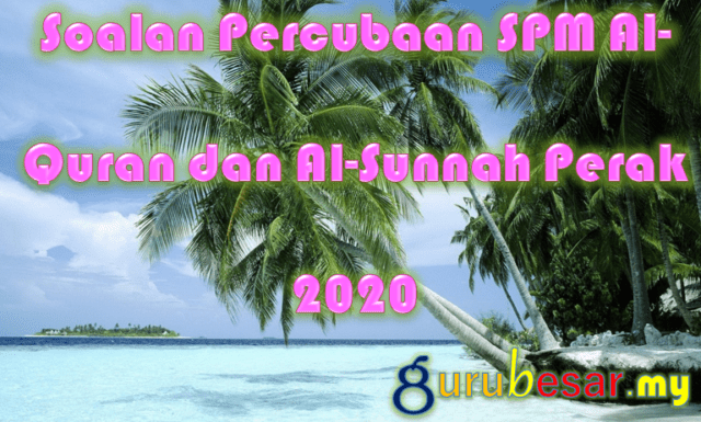 Soalan Percubaan SPM Al-Quran dan Al-Sunnah Perak 2020