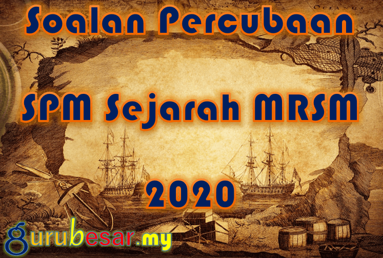 Soalan Percubaan SPM Sejarah MRSM 2020  GuruBesar.my