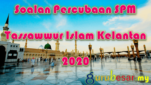 Soalan Percubaan SPM Tassawwur Islam Kelantan 2020