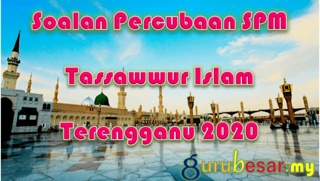 Soalan Percubaan SPM Tassawwur Islam Terengganu 2020