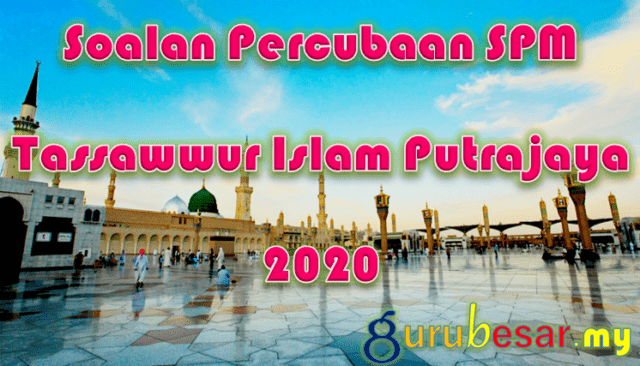 Soalan Percubaan SPM Tassawwur Islam Putrajaya 2020