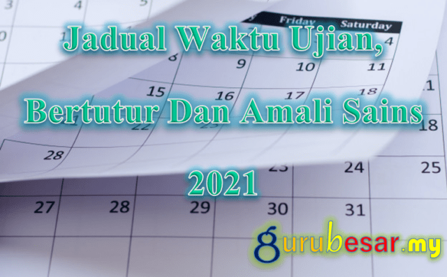 Jadual Waktu Ujian, Bertutur Dan Amali Sains 2021