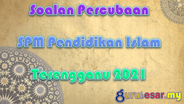 Soalan Percubaan SPM Pend. Islam Terengganu 2021