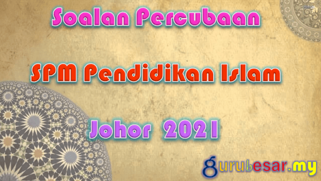 Soalan Percubaan SPM Pend. Islam Johor 2021