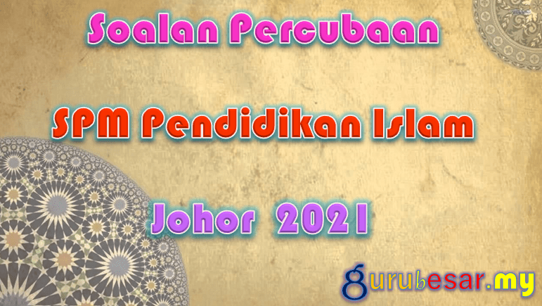 Soalan Percubaan Spm Pend Islam Johor 2021 Gurubesar My